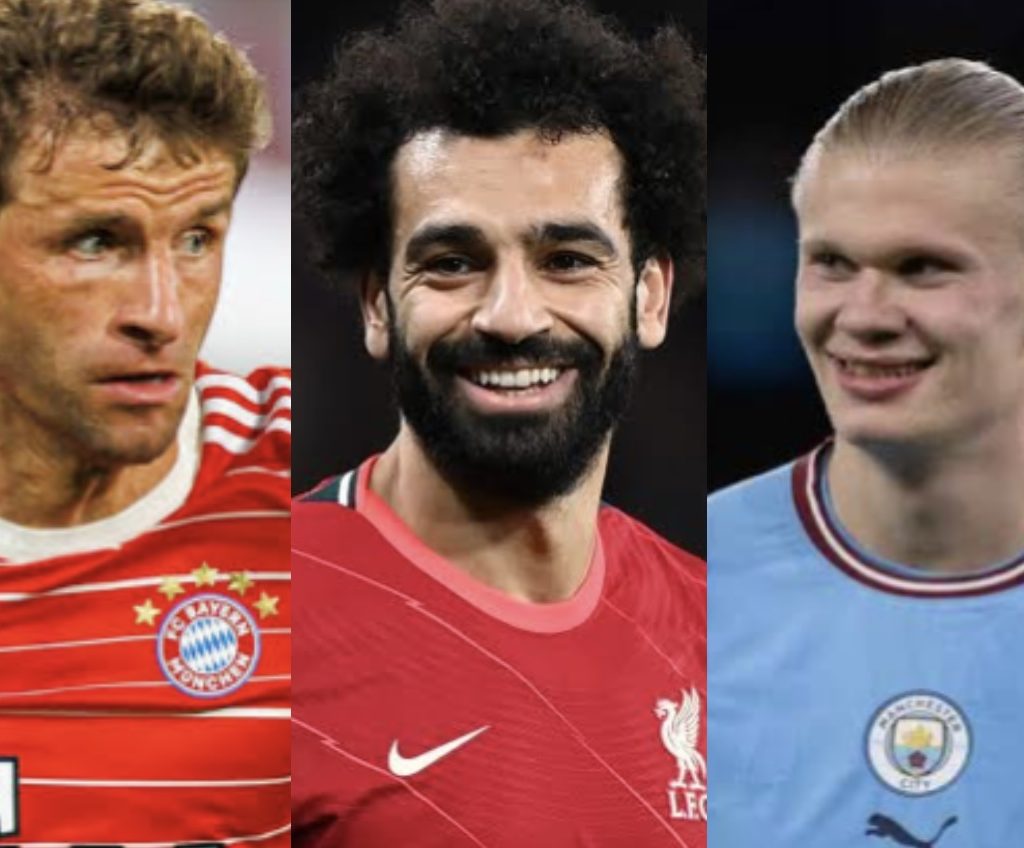 o Salah, Thomas Muller and Erling Haaland