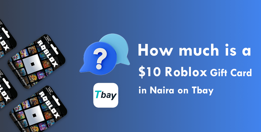 How Much is a $10 Roblox Gift Card in Naira on Tbay