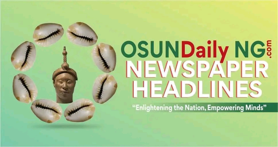 Top Nigerian Newspaper Headlines For Today, Wednesday, 18th June, 2025